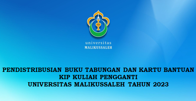 Pendistribusian Buku Tabungan dan Kartu Bantuan KIP Kuliah Pengganti Universitas Malikussaleh Tahun 2023